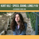 Kurt Vile – Speed, Sound, Lonely KV EP: Recensione