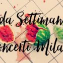 Guida Settimanale ai Concerti Milanesi