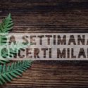 Guida Settimanale ai Concerti Milanesi
