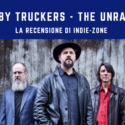 Drive-By Truckers – The Unraveling: Recensione