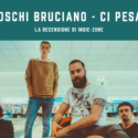 I Boschi Bruciano – Ci Pesava: Recensione