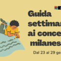 Guida settimanale ai concerti milanesi: dal 23 al 29 gennaio 2023