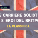 Le carriere soliste di 8 eroi del britpop: la classifica