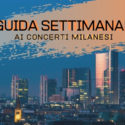 Guida Settimanale ai Concerti Milanesi (dal 28 ottobre al 3 novembre 2019)