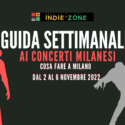 Guida Settimale ai Concerti Milanesi dal 1 al 6 novembre 2022