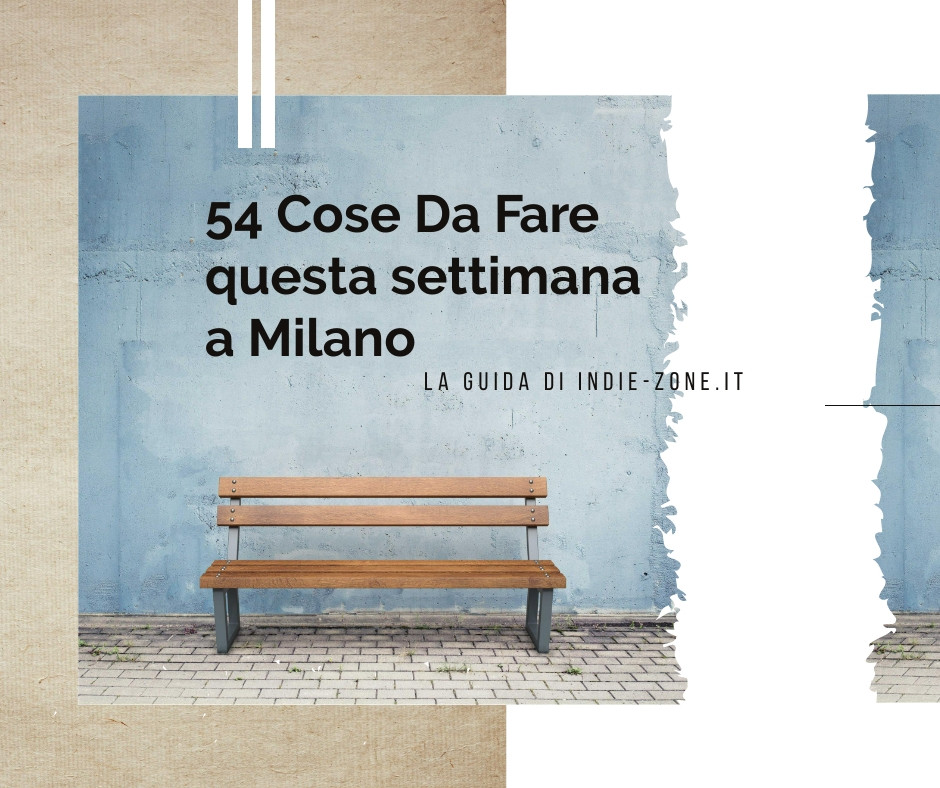 Una panchina marrone e una scritta 54 cose da Fare QUesta settimana a Milano