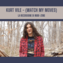 Kurt Vile – (Watch My Moves): Recensione