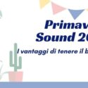Primavera Sound 2021: i vantaggi di tenere il biglietto